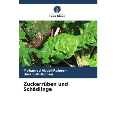 Zuckerrüben und Schädlinge, Taschenbuch von Mohamed Abdel-Raheem,Haiam Al-Noman, Verlag Unser Wissen, 978-620-5-97003-4