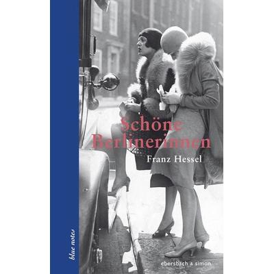 Schöne Berlinerinnen, Gebundene Ausgabe von Franz Hessel, Ebersbach & Simon, 978-3-86915-101-4