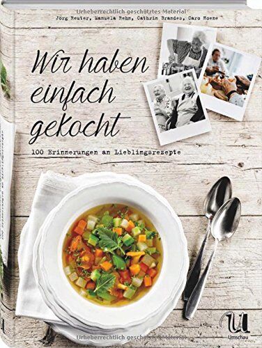 Jörg Reuter - Wir haben einfach gekocht!: 100 Erinnerungen an Lieblingsrezepte - Preis vom 18.10.2026 19:22:15 h