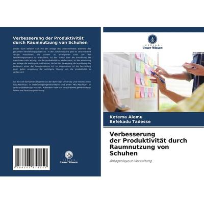 Verbesserung der Produktivität durch Raumnutzung von Schuhen, Taschenbuch von Ketema Alemu,Befekadu Tadesse, Verlag Unser Wissen, 978-620-3-81855-0