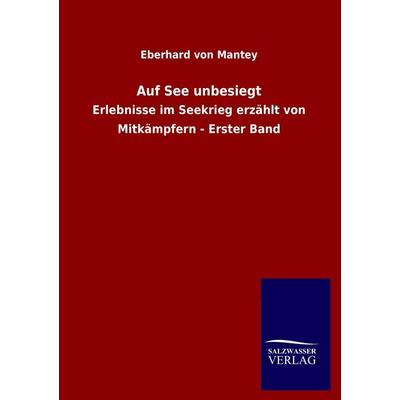 Auf See unbesiegt, Taschenbuch von Eberhard Mantey, Salzwasser, 978-3-8460-1411-0