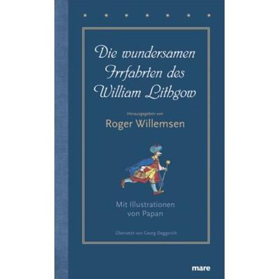 Die wundersamen Irrfahrten des William Lithgow, Gebundene Ausgabe von William Lithgow, Mareverlag, 978-3-86648-112-1