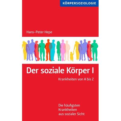 Der soziale Körper I, Taschenbuch von Hans-Peter Hepe, BoD – Books on Demand