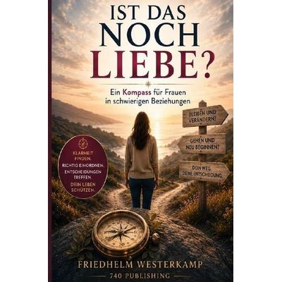 Ist das noch Liebe?, Taschenbuch von Friedhelm Westerkamp, Epubli, 978-3-565-64578-7