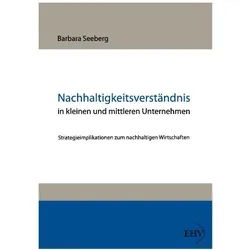 Nachhaltigkeitsverständnis in kleinen und mittleren Unternehmen, Fachbücher von Barbara Seeberg