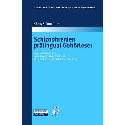 Schizophrenien prälingual Gehörloser, Gebundene Ausgabe von Klaus Schonauer, Steinkopff, 978-3-7985-1348-8