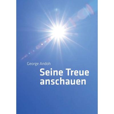Seine Treue anschauen, Taschenbuch von George Andoh, Tredition, 978-3-347-16791-9