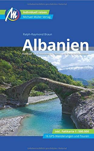 Ralph-Raymond Braun - Albanien Reiseführer Michael Müller Verlag: Individuell reisen mit vielen praktischen Tipps - Preis vom 09.10.2026 07:28:09 h