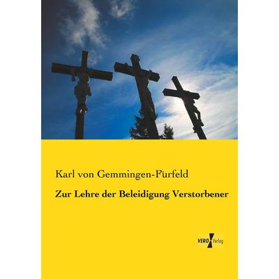 Zur Lehre der Beleidigung Verstorbener, Taschenbuch von Karl Gemmingen-Fürfeld, Vero Verlag, 978-3-7372-0118-6