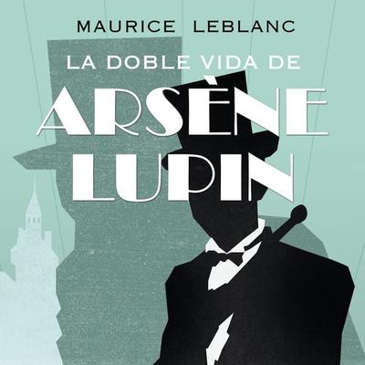 La doble vida de Arsène Lupin - Maurice Leblanc, Audio, 9789152150702