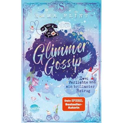 Glimmer Gossip (2). Zwei Verliebte und ein brillanter Betrug, Gebundene Ausgabe von Emma Flint, Arena, 978-3-401-60726-9