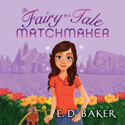 The Fairy-Tale Matchmaker - E.D. Baker, Audio, 9781547620562