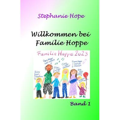 Familie Hoppe / Willkommen bei Familie Hoppe, Taschenbuch von Stephanie Hope, Epubli, 978-3-7584-9019-4