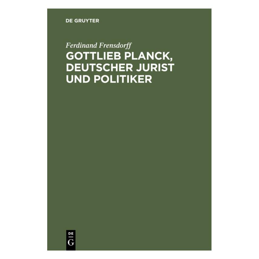De Gruyter Gottlieb Planck, deutscher Jurist und Politiker (Hardcover, Ferdinand Frensdorff) (35120972)