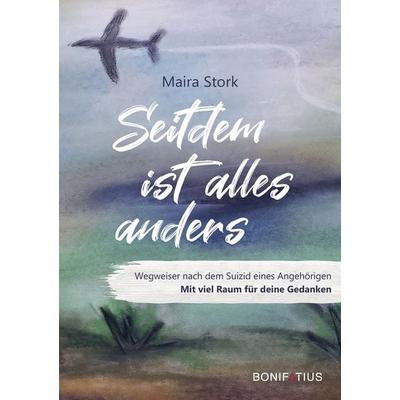 Seitdem ist alles anders, Taschenbuch von Maira Stork, Bonifatius Verlag, 978-3-89710-739-7