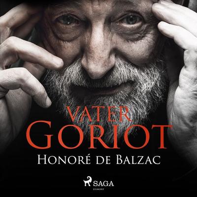 Vater Goriot (Ungekürzt) - Honore de Balzac, Audio, 9783836808255