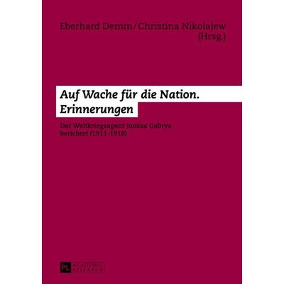 Auf Wache fuer die Nation. Erinnerungen, Taschenbuch von , Peter Lang GmbH, Internationaler Verlag der Wissenschaften, 978-3-631-64451-5
