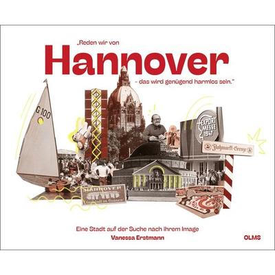 „Reden wir von Hannover – das wird genügend harmlos sein.“, Gebundene Ausgabe von Vanessa Erstmann, Olms Presse, 978-3-7582-0802-7