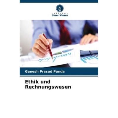 Ethik und Rechnungswesen, Taschenbuch von Ganesh Prasad Panda, Verlag Unser Wissen, 978-620-5-38020-8