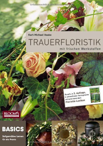 Karl-Michael Haake - Trauerfloristik mit frischen Werkstoffen - Preis vom 09.10.2026 07:28:09 h