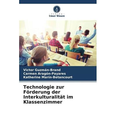 Technologie zur Förderung der Interkulturalität im Klassenzimmer, Taschenbuch von Victor Guzmán-Brand,Carmen Aragón-Payares,Katherine