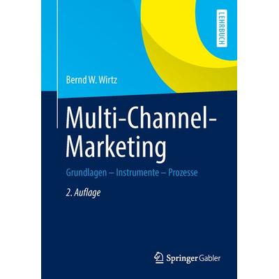 Multi-Channel-Marketing, Gebundene Ausgabe von Bernd W. Wirtz, Betriebswirtschaftlicher Verlag Gabler, 978-3-8349-4643-0
