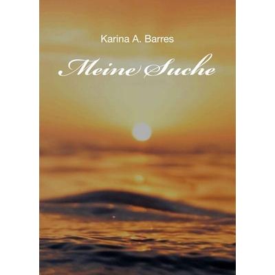 Meine Suche, Taschenbuch von Karina A. Barres, Tredition, 978-3-347-42131-8