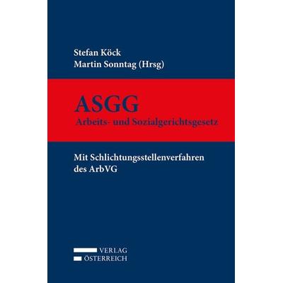 ASGG - Arbeits- und Sozialgerichtsgesetz, Gebundene Ausgabe von , Verlag Österreich, 978-3-7046-8139-3