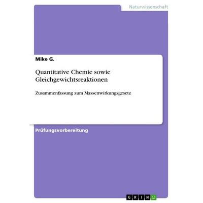 Quantitative Chemie sowie Gleichgewichtsreaktionen, Taschenbuch von Mike G., GRIN, 978-3-668-18911-9