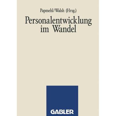Personalentwicklung im Wandel, Taschenbuch von Andrè Papmehl, Betriebswirtschaftlicher Verlag Gabler, 978-3-409-13804-8
