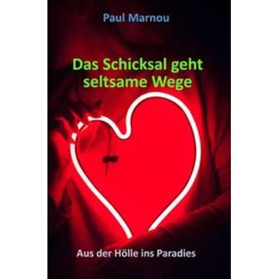 Das Schicksal geht seltsame Wege, Taschenbuch von Paul Marnou, Epubli, 978-3-7531-7956-8