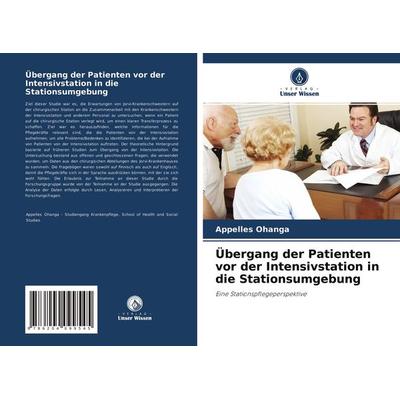 Übergang der Patienten vor der Intensivstation in die Stationsumgebung, Taschenbuch von Appelles Ohanga, Verlag Unser Wissen, 978-620-4-09954-5