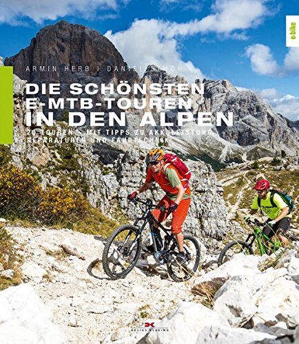 Armin Herb - Die schönsten E-MTB-Touren in den Alpen: 20 Touren. Mit Tipps zu Akkuleistung, Reparaturen und Fahrtechnik - Preis vom 09.10.2026 07:28:09 h