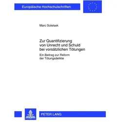 Zur Quantifizierung von Unrecht und Schuld bei vorsätzlichen Tötungen, Fachbücher von Marc Sotelsek