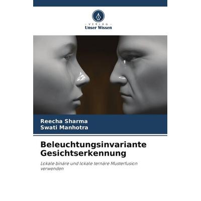 Beleuchtungsinvariante Gesichtserkennung, Taschenbuch von Reecha Sharma,Swati Manhotra, Verlag Unser Wissen, 978-620-7-75154-9