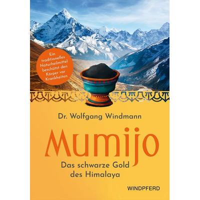 Mumijo – Shilajit, Taschenbuch von Wolfgang Windmann, Windpferd, 978-3-86410-307-0