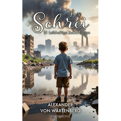 Der Schrei, Gebundene Ausgabe von Alexander Wartenberg, Vindobona Verlag, 978-3-903579-62-0
