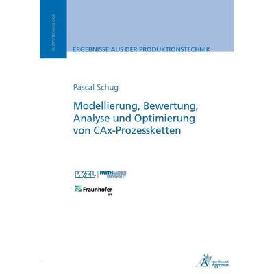 Modellierung, Bewertung, Analyse und Optimierung von CAx-Prozessketten, Paperback von Pascal Schug, Apprimus, 978-3-86359-339-1