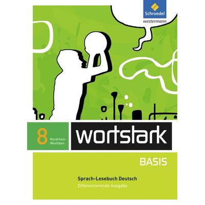 Wortstark Basis 8. SprachLeseBuch. Differenzierende Ausgabe. Nordrhein-Westfalen, Gebundene Ausgabe von Lyane Berndt-Kröse,Beatrice Driesch-Roth,Tanja