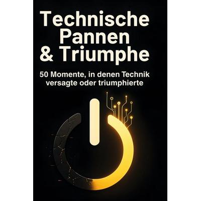 Technische Pannen & Triumphe, Gebundene Ausgabe von Jonah Schwarz, BoD - Books on Demand, 978-3-695-37141-9