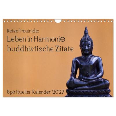 Reisefreu(n)de: Leben in Harmonie - buddhistische Zitate (Wandkalender 2027 DIN A4 quer), CALVENDO Monatskalender