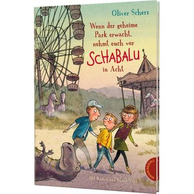 Wenn der geheime Park erwacht, nehmt euch vor Schabalu in Acht, Gebundene Ausgabe von Oliver Scherz, Thienemann in der Thienemann-Esslinger Verlag