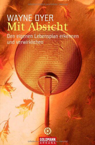Dyer, Wayne W. - Mit Absicht: Den eigenen Lebensplan erkennen und verwirklichen - Preis vom 14.10.2026 23:07:16 h