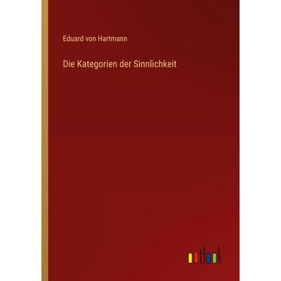 Die Kategorien der Sinnlichkeit, Taschenbuch von Eduard Hartmann, Outlook, 978-3-368-44374-0