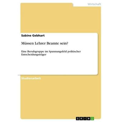 Müssen Lehrer Beamte sein?, Taschenbuch von Sabine Gebhart, GRIN, 978-3-656-21351-2