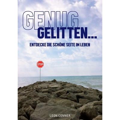 GENUG GELITTEN, Taschenbuch von Leon Connor, Tredition, 978-3-7345-3768-4
