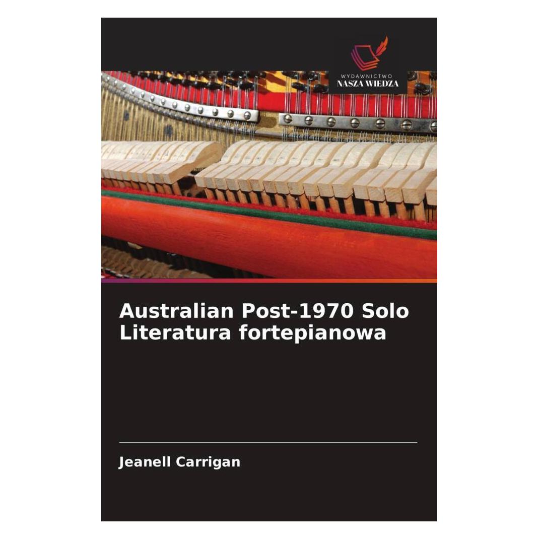 Wiedza Powszechna Australian Post-1970 Solo Literatura fortepianowa (Softcover, Jeanell Carrigan) (51465172)