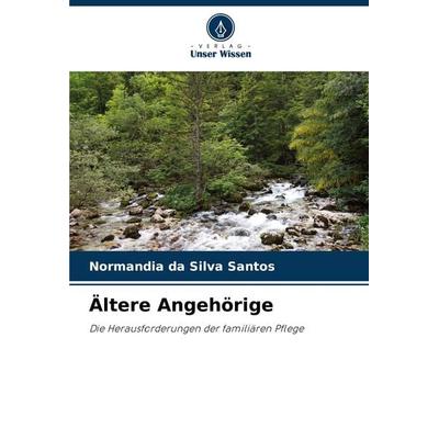 Ältere Angehörige, Taschenbuch von Normandia da Silva Santos, Verlag Unser Wissen, 978-620-7-76289-7