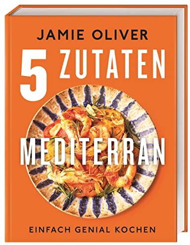 Jamie Oliver - 5 Zutaten mediterran: Einfach genial kochen - Preis vom 11.10.2026 03:10:56 h