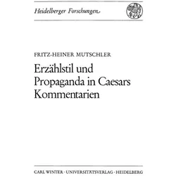 Erzählstil und Propaganda in Caesars Kommentarien, Fachbücher von Fritz-Heiner Mutschler